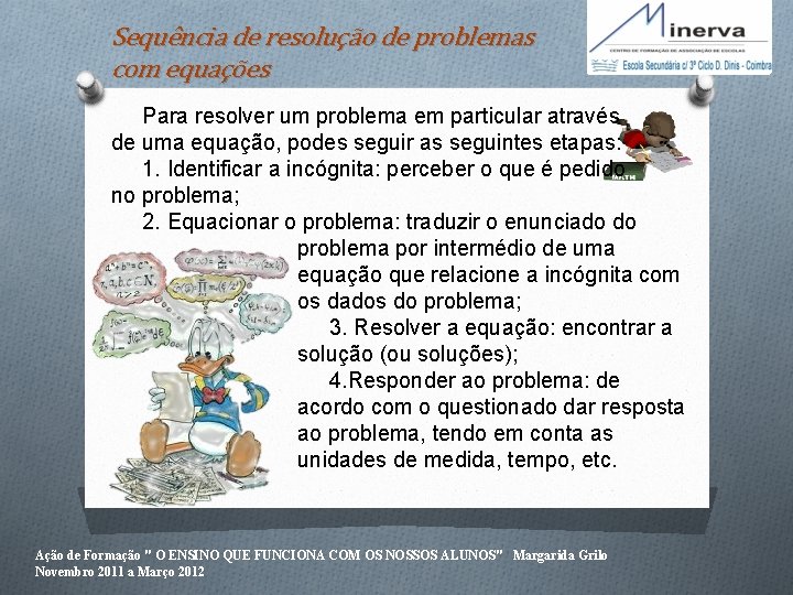 Sequência de resolução de problemas com equações Para resolver um problema em particular através
