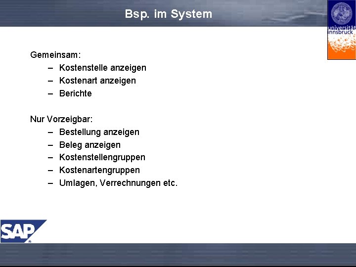 Bsp. im System Gemeinsam: – Kostenstelle anzeigen – Kostenart anzeigen – Berichte Nur Vorzeigbar: