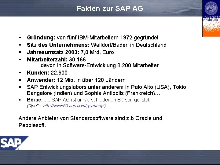 Fakten zur SAP AG § § § § Gründung: von fünf IBM-Mitarbeitern 1972 gegründet