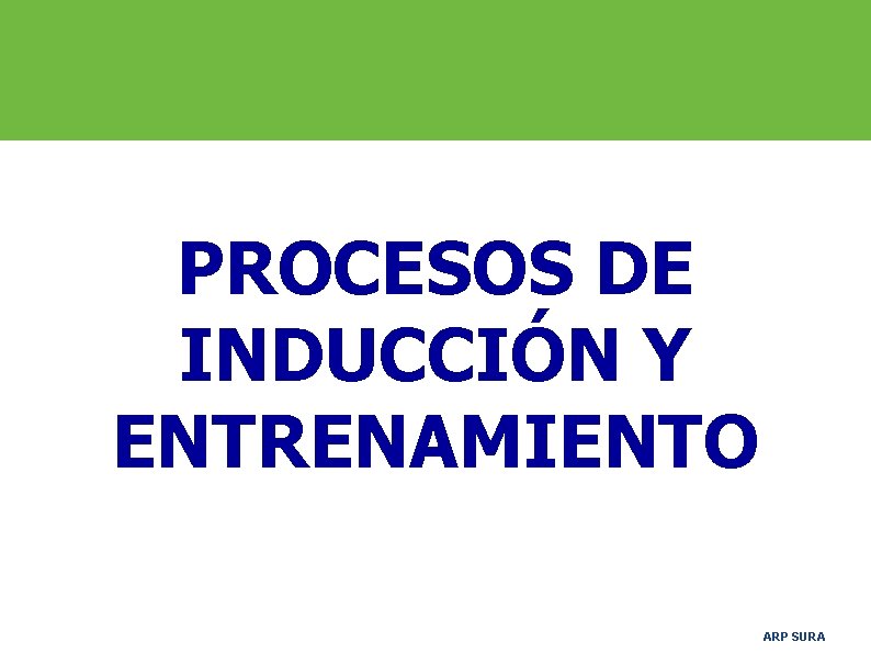 PROCESOS DE INDUCCIÓN Y ENTRENAMIENTO ARP SURA 