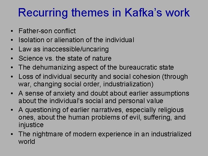 Recurring themes in Kafka’s work • • • Father-son conflict Isolation or alienation of