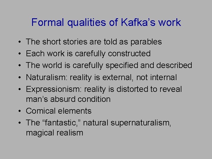 Formal qualities of Kafka’s work • • • The short stories are told as