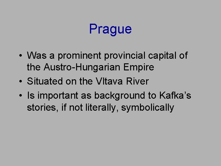 Prague • Was a prominent provincial capital of the Austro-Hungarian Empire • Situated on