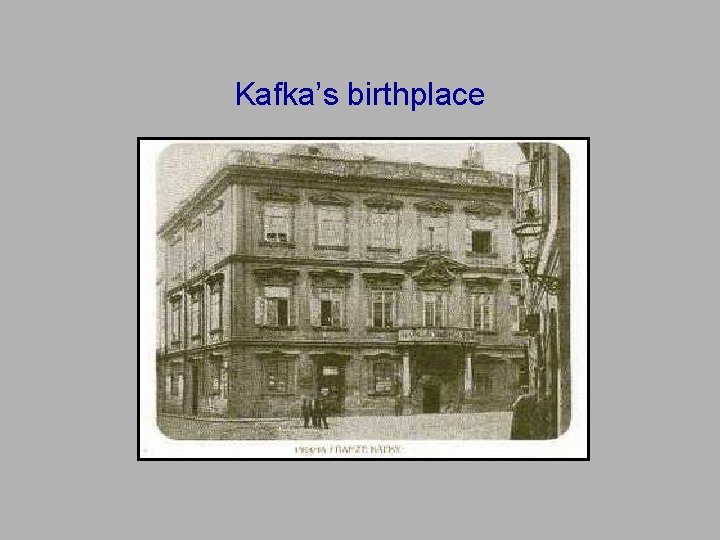 Kafka’s birthplace 