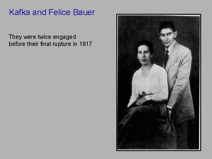 Kafka and Felice Bauer They were twice engaged before their final rupture in 1917