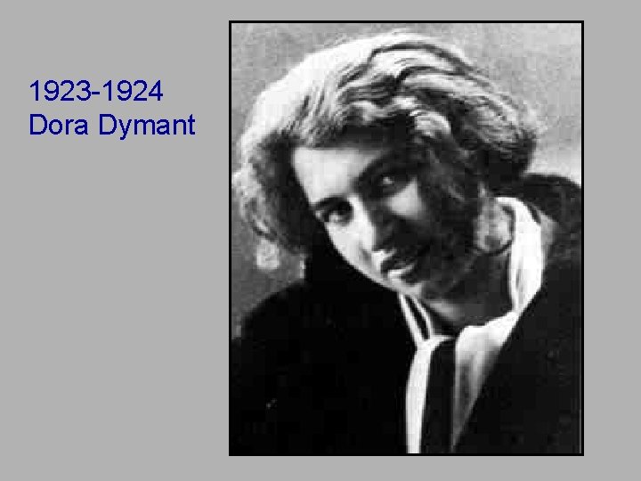 1923 -1924 Dora Dymant 