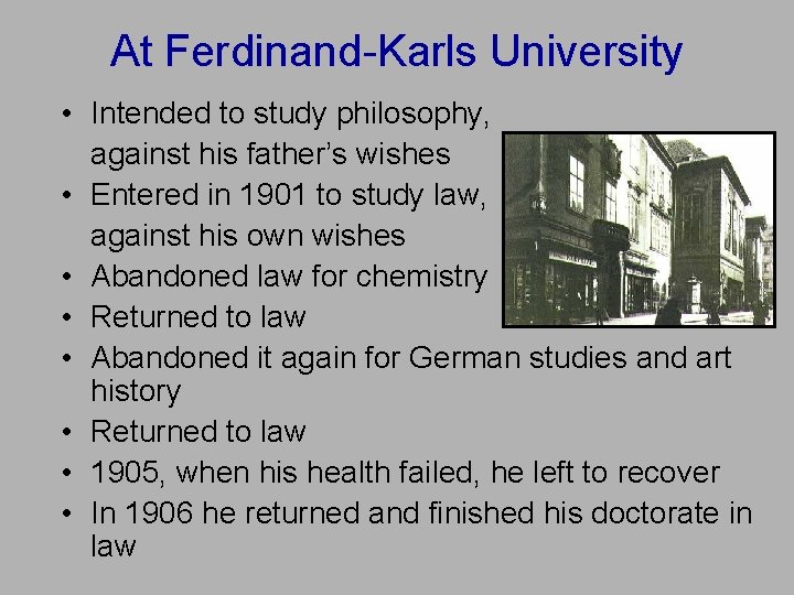At Ferdinand-Karls University • Intended to study philosophy, against his father’s wishes • Entered