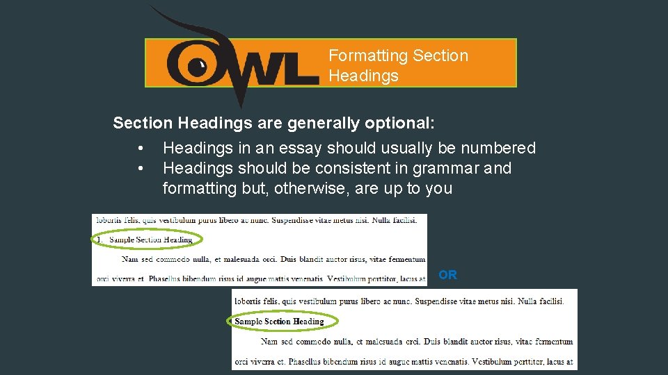 Formatting Section Headings are generally optional: • Headings in an essay should usually be