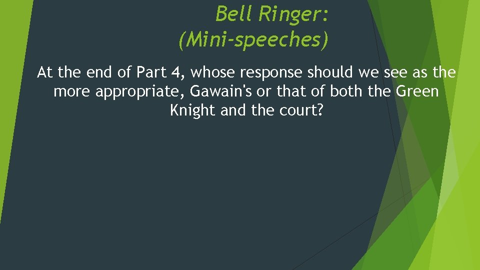 Bell Ringer: (Mini-speeches) At the end of Part 4, whose response should we see