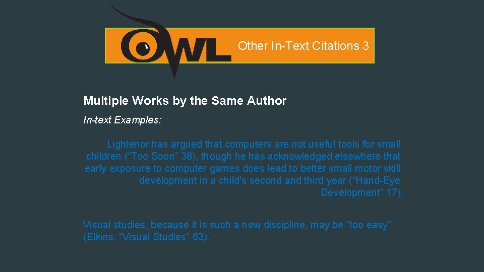 Other In-Text Citations 3 Multiple Works by the Same Author In-text Examples: Lightenor has