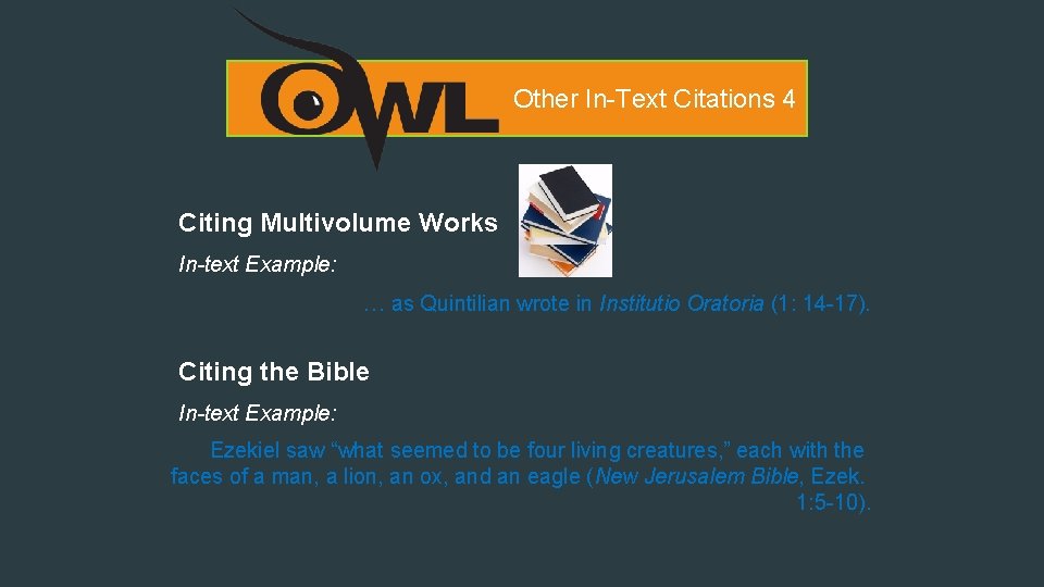 Other In-Text Citations 4 Citing Multivolume Works In-text Example: … as Quintilian wrote in