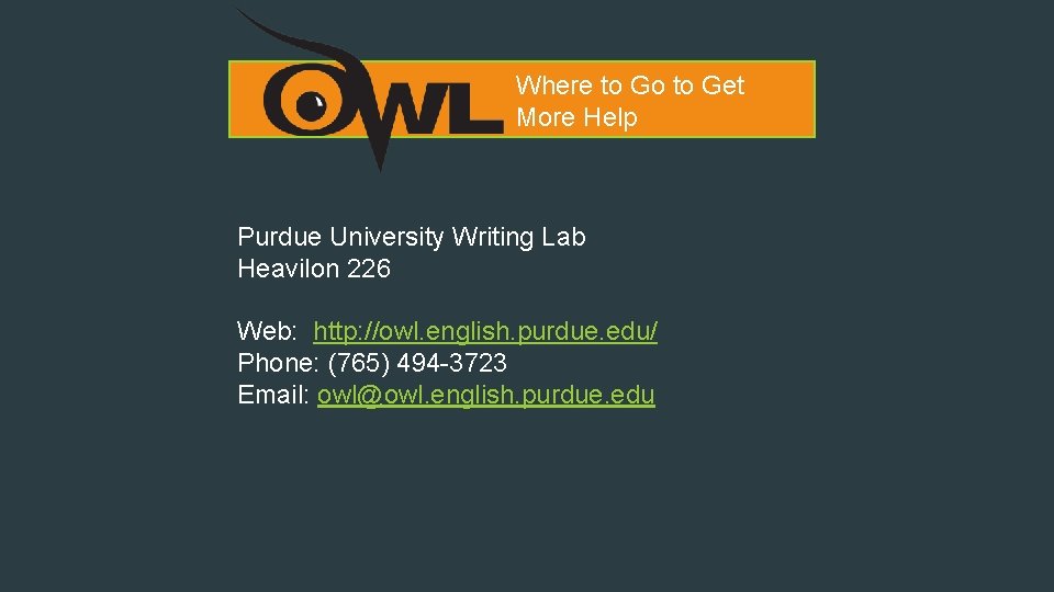 Where to Go to Get More Help Purdue University Writing Lab Heavilon 226 Web: