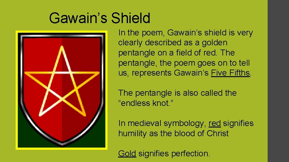 Gawain’s Shield In the poem, Gawain’s shield is very clearly described as a golden