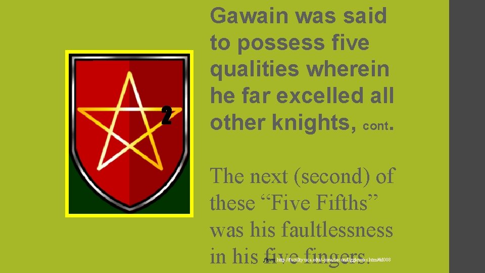 2 Gawain was said to possess five qualities wherein he far excelled all other