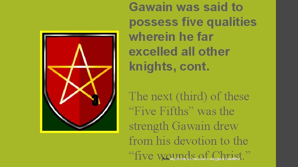 Gawain was said to possess five qualities wherein he far excelled all other knights,