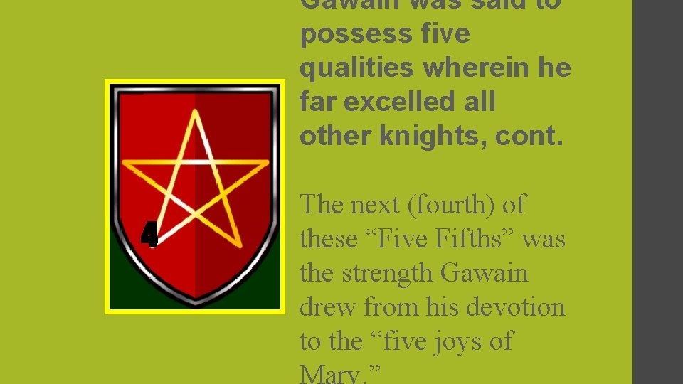 Gawain was said to possess five qualities wherein he far excelled all other knights,