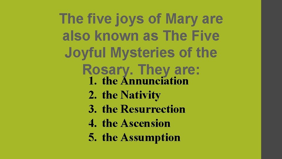 The five joys of Mary are also known as The Five Joyful Mysteries of