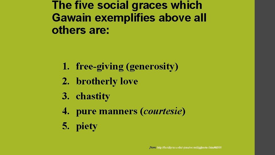 The five social graces which Gawain exemplifies above all others are: 1. 2. 3.