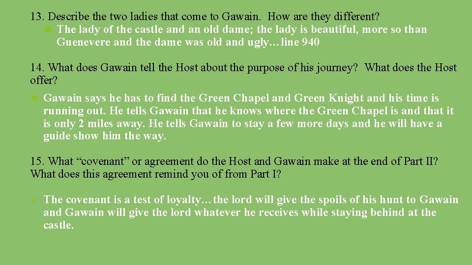 13. Describe the two ladies that come to Gawain. How are they different? The