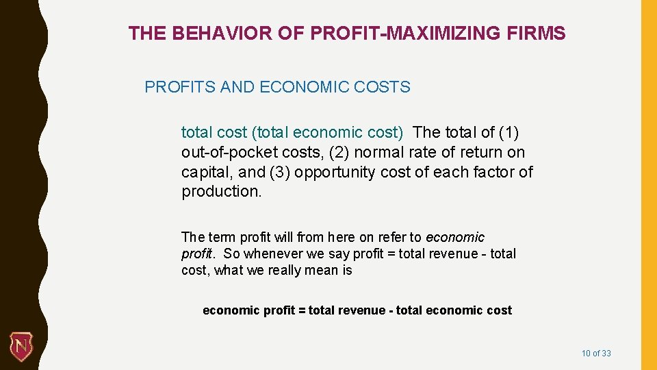 THE BEHAVIOR OF PROFIT-MAXIMIZING FIRMS PROFITS AND ECONOMIC COSTS total cost (total economic cost)