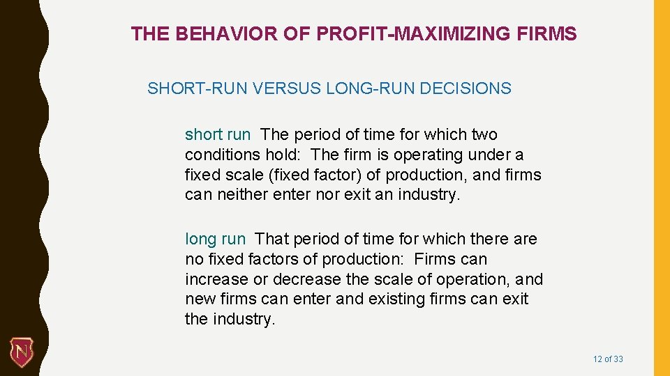 THE BEHAVIOR OF PROFIT-MAXIMIZING FIRMS SHORT-RUN VERSUS LONG-RUN DECISIONS short run The period of