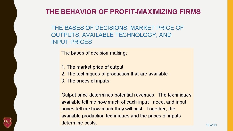 THE BEHAVIOR OF PROFIT-MAXIMIZING FIRMS THE BASES OF DECISIONS: MARKET PRICE OF OUTPUTS, AVAILABLE