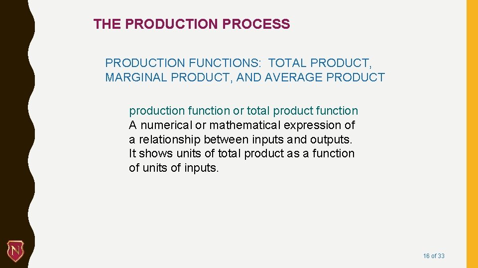 THE PRODUCTION PROCESS PRODUCTION FUNCTIONS: TOTAL PRODUCT, MARGINAL PRODUCT, AND AVERAGE PRODUCT production function