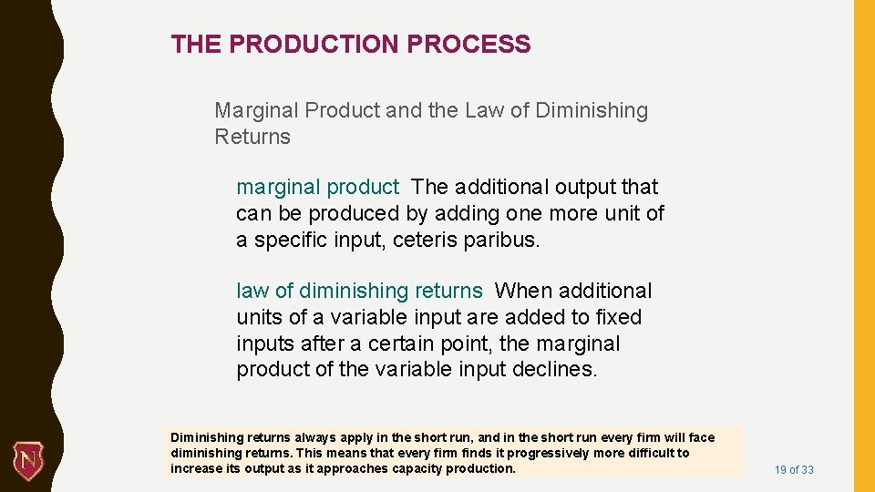 THE PRODUCTION PROCESS Marginal Product and the Law of Diminishing Returns marginal product The