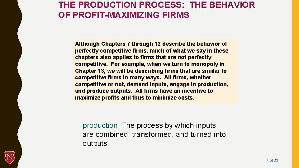 THE PRODUCTION PROCESS: THE BEHAVIOR OF PROFIT-MAXIMIZING FIRMS Although Chapters 7 through 12 describe