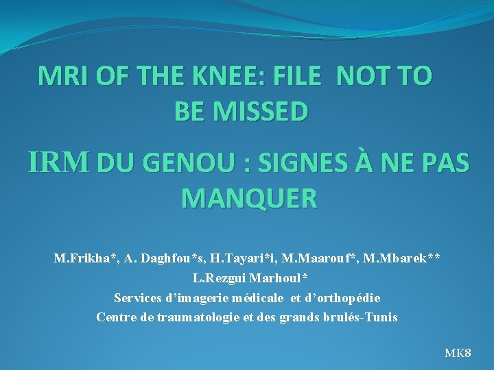  MRI OF THE KNEE: FILE NOT TO BE MISSED IRM DU GENOU :