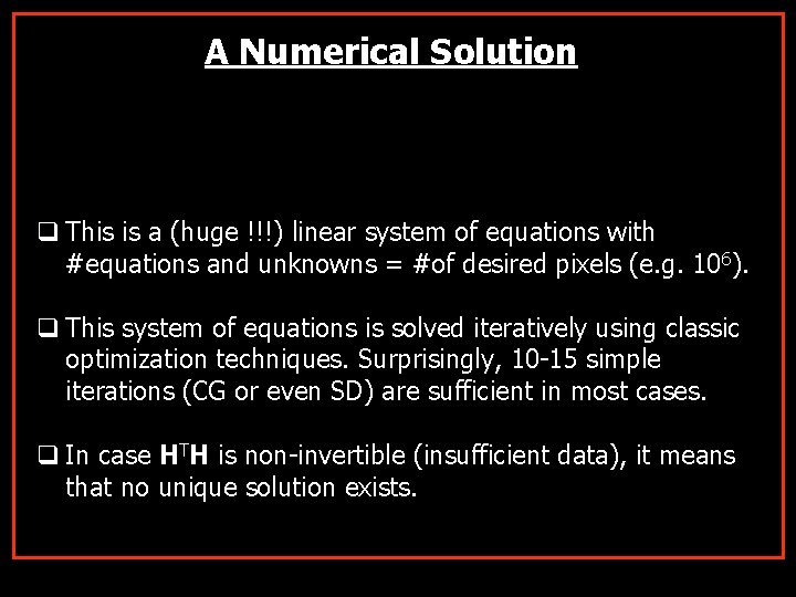 A Numerical Solution q This is a (huge !!!) linear system of equations with
