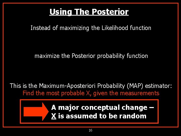 Using The Posterior Instead of maximizing the Likelihood function maximize the Posterior probability function