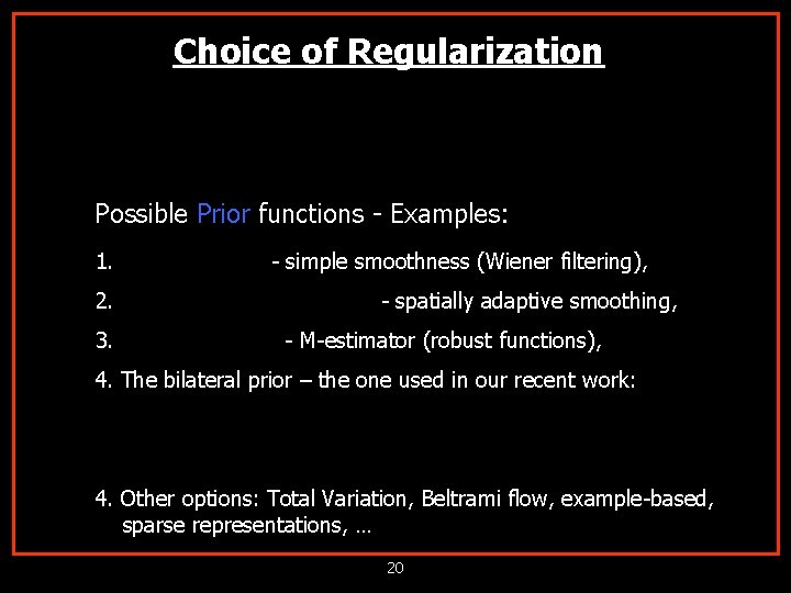 Choice of Regularization Possible Prior functions - Examples: 1. - simple smoothness (Wiener filtering),