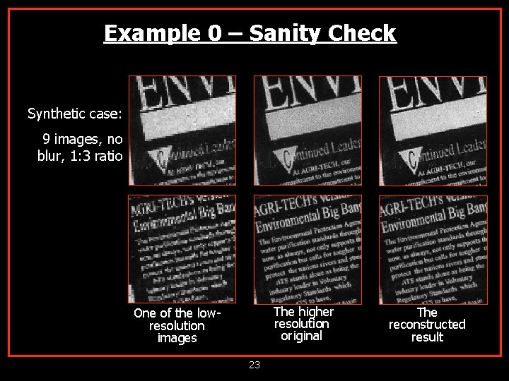 Example 0 – Sanity Check Synthetic case: 9 images, no blur, 1: 3 ratio