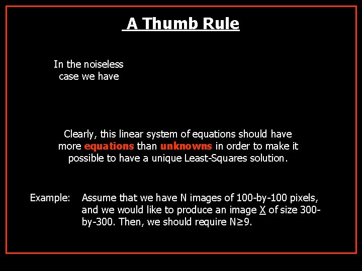 A Thumb Rule In the noiseless case we have Clearly, this linear system of