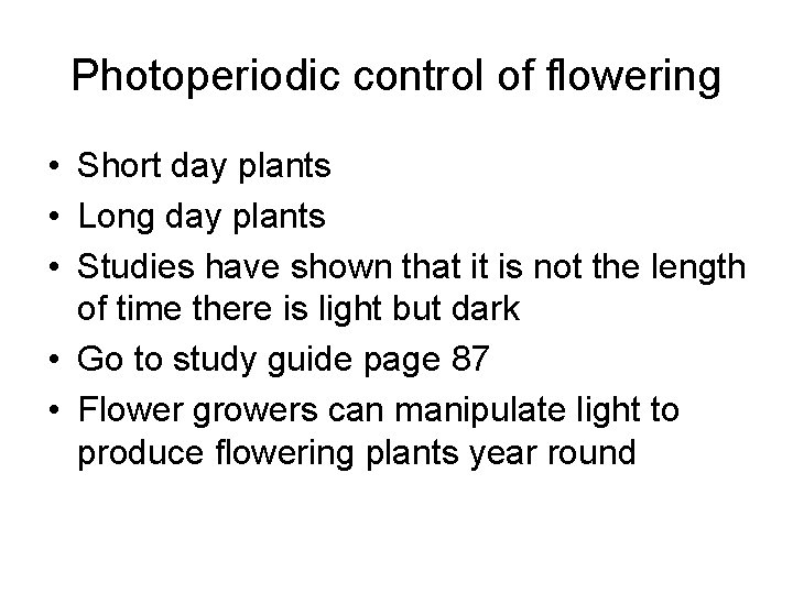 Photoperiodic control of flowering • Short day plants • Long day plants • Studies Photoperiodic control of flowering • Short day plants • Long day plants • Studies