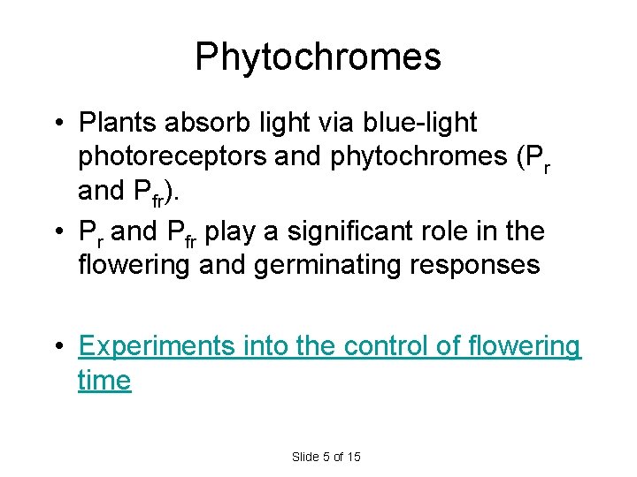 Phytochromes • Plants absorb light via blue-light photoreceptors and phytochromes (Pr and Pfr). • Phytochromes • Plants absorb light via blue-light photoreceptors and phytochromes (Pr and Pfr). •