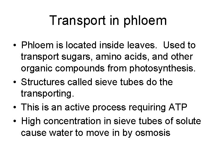 Transport in phloem • Phloem is located inside leaves. Used to transport sugars, amino Transport in phloem • Phloem is located inside leaves. Used to transport sugars, amino