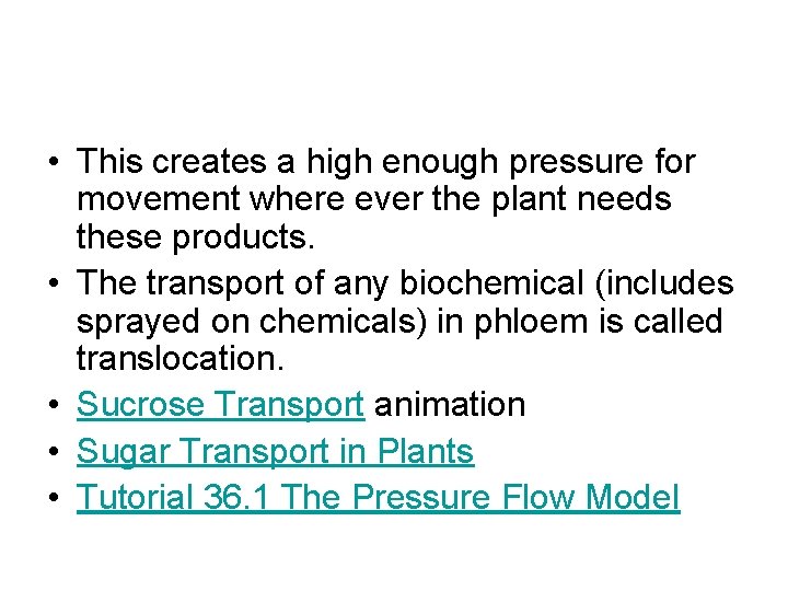 • This creates a high enough pressure for movement where ever the plant • This creates a high enough pressure for movement where ever the plant