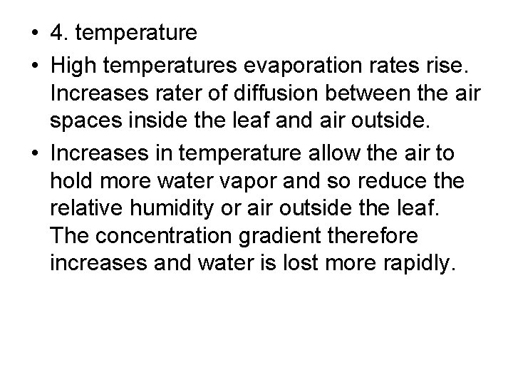 • 4. temperature • High temperatures evaporation rates rise. Increases rater of diffusion • 4. temperature • High temperatures evaporation rates rise. Increases rater of diffusion