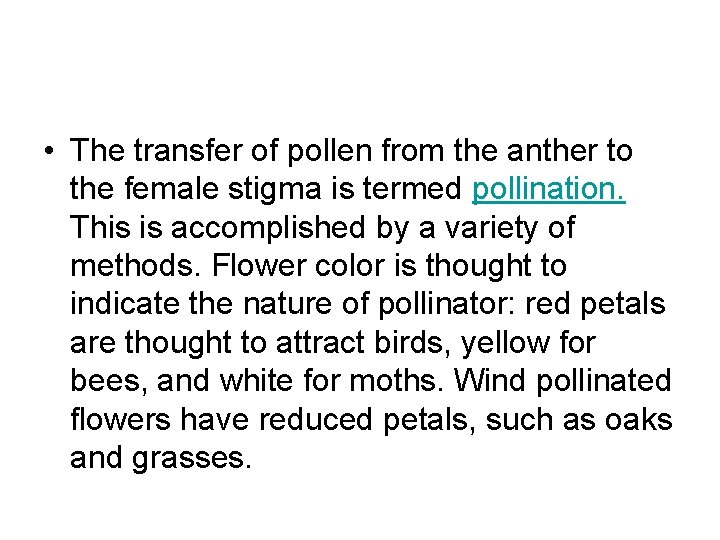 • The transfer of pollen from the anther to the female stigma is • The transfer of pollen from the anther to the female stigma is