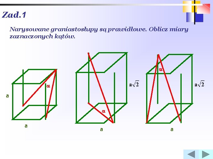 Zad. 1 Narysowane graniastosłupy są prawidłowe. Oblicz miary zaznaczonych kątów. a a a a