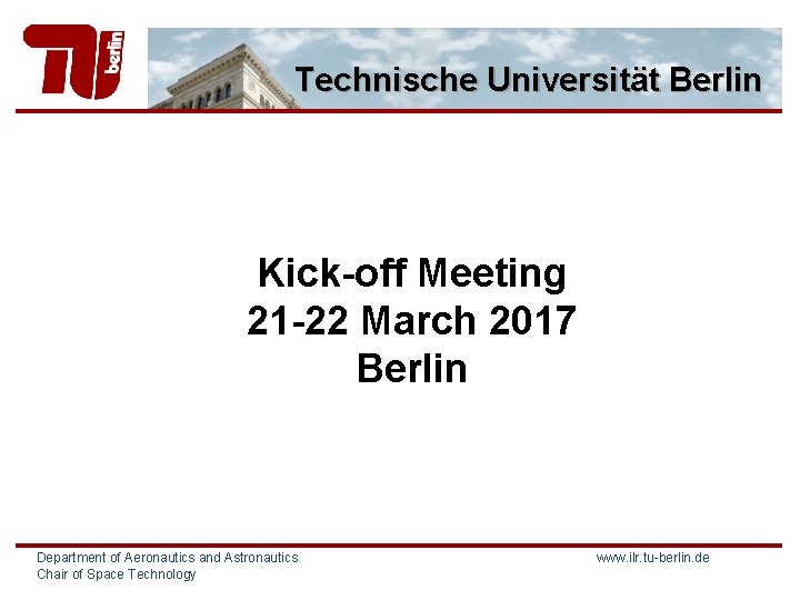 Technische Universität Berlin Kick-off Meeting 21 -22 March 2017 Berlin Department of Aeronautics and