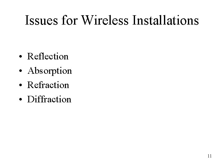 Issues for Wireless Installations • • Reflection Absorption Refraction Diffraction 11 