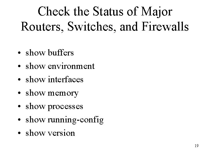 Check the Status of Major Routers, Switches, and Firewalls • • show buffers show