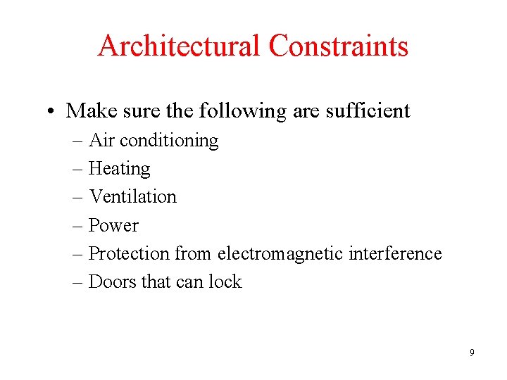 Architectural Constraints • Make sure the following are sufficient – Air conditioning – Heating