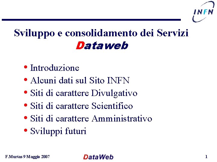 Sviluppo e consolidamento dei Servizi Dataweb • Introduzione • Alcuni dati sul Sito INFN