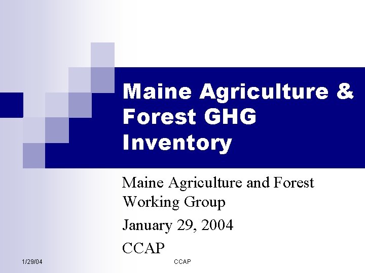 Maine Agriculture & Forest GHG Inventory Maine Agriculture and Forest Working Group January 29,