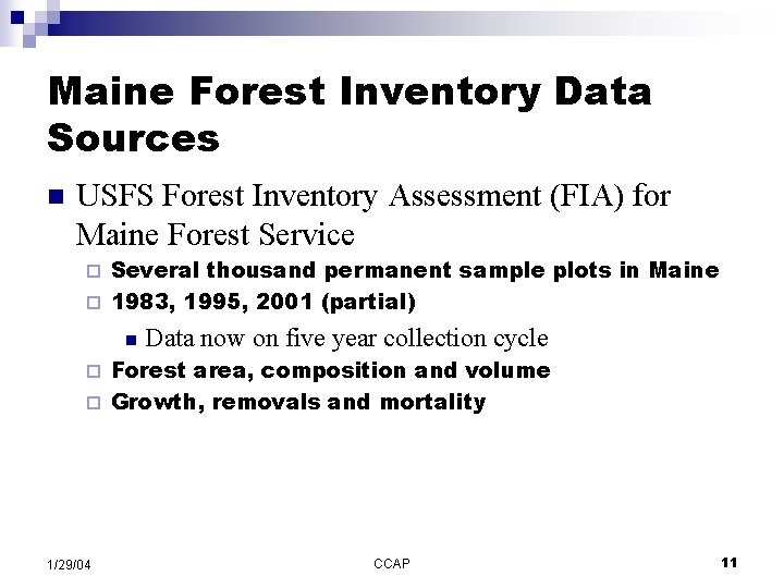 Maine Forest Inventory Data Sources n USFS Forest Inventory Assessment (FIA) for Maine Forest