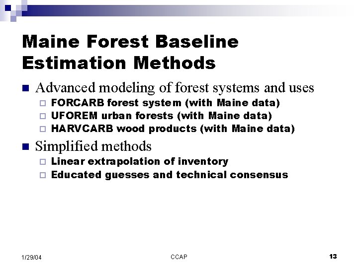 Maine Forest Baseline Estimation Methods n Advanced modeling of forest systems and uses FORCARB